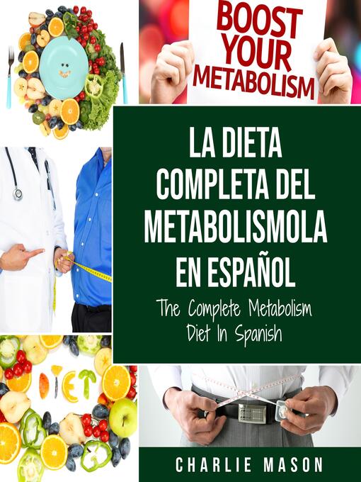Title details for La dieta completa del Metabolismo En español/ the Complete Metabolism Diet In Spanish (Spanish Edition) by Charlie Mason - Available